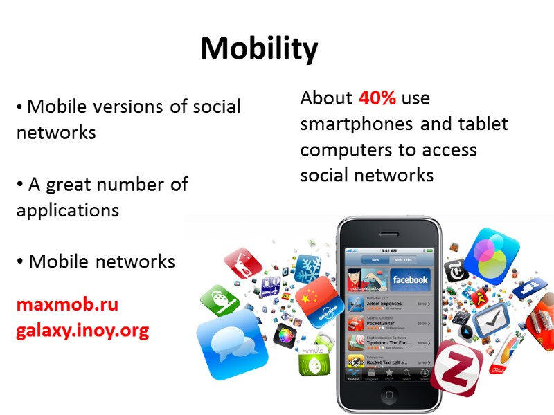 Mobility   Mobile versions of social networks   A great number of